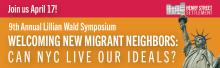 Symposiums, April 17, 2024, 04/17/2024, Welcoming New Migrant Neighbors: Can NYC Live Its Ideals?