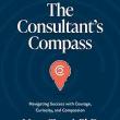 Book Discussions, April 16, 2024, 04/16/2024, The Consultant&rsquo;s Compass: Navigating Success with Courage, Curiosity, and Compassion