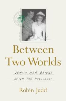 Book Discussions, March 28, 2024, 03/28/2024, Between Two Worlds: Jewish War Brides after the Holocaust&nbsp;(online)