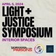 Symposiums, April 05, 2024, 04/05/2024, Light + Justice Symposium 2024: Interior Spaces (in-person and online)