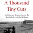 Book Discussions, April 19, 2024, 04/19/2024, A Thousand Tiny Cuts: Mobility and Security Across the Bangladesh-India Borderlands&nbsp;(online)