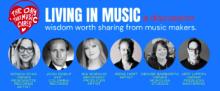 Discussions, April 30, 2024, 04/30/2024, Living In Music: A Discussion, Wisdom Worth Sharing from Music Makers