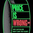 Book Discussions, May 07, 2024, 05/07/2024, The Price is Wrong, Why Capitalism Won't Save the Planet