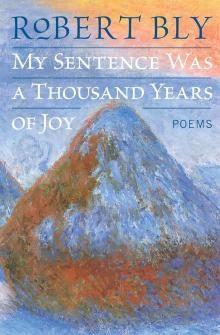 Book Clubs, May 08, 2024, 05/08/2024, Poetry Discussion: Selected Poems from Robert Bly's My Sentence Was a Thousand Years of Joy