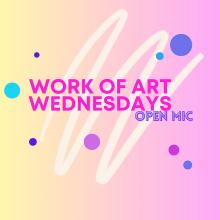Open Mikes, April 24, 2024, 04/24/2024, Work of Art Wednesdays Open Mic (online)