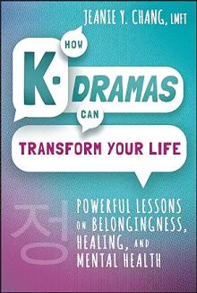 Book Discussions, May 11, 2024, 05/11/2024, How K-Dramas Can Transform Your Life: Powerful Lessons on Belongingness, Healing, and Mental Health
