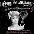 Performances, March 06, 2025, 03/06/2025, Sophie Blanchard's High Flying Rock'n'Roll Extravaganza! - Balloonist's Tragic Fate in 1800s