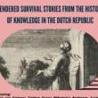 Discussions, March 12, 2025, 03/12/2025, Gendered Survival Stories in the Dutch Republic