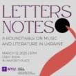 Discussions, March 12, 2025, 03/12/2025, Letters and Notes: A Roundtable on Music and Literature in Ukraine (in-person and online)