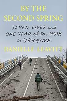 Book Discussions, April 29, 2025, 04/29/2025, By the Second Spring: Seven Lives and One Year of the War in Ukraine (in-person and online)
