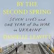 Book Discussions, April 29, 2025, 04/29/2025, By the Second Spring: Seven Lives and One Year of the War in Ukraine (in-person and online)