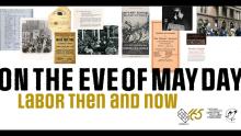 Talks, April 30, 2025, 04/30/2025, On the Eve of May Day: Labor Then and Now