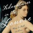 Book Discussions, April 28, 2025, 04/28/2025, Adventures in the Louvre Book Discussion with&nbsp;NYT&nbsp;Journalist and Author&nbsp;(In Person AND Online!)