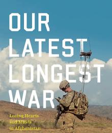 Talks, May 08, 2025, 05/08/2025, Q&A with Author Our Latest Longest War, a Story about Troops in Afghanistan (Online!)