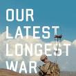 Talks, May 08, 2025, 05/08/2025, Q&A with Author Our Latest Longest War, a Story about Troops in Afghanistan (Online!)
