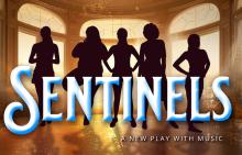 Staged Readings, June 01, 2025, 06/01/2025, Sentinels: A Play with Music Celebrating the Legacy of Women