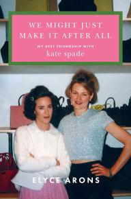 Book Signings, June 17, 2025, 06/17/2025, Kate Spade Co-Founder Discusses & Signs Her New Book, We Might Just Make It After All