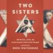 Book Discussions, June 10, 2025, 06/10/2025, Rosie Whitehouse on Two Sisters: A Story of Survival and Courage&nbsp;(Online!)