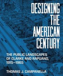 Book Discussions, July 22, 2025, 07/22/2025, Designing the American Century: Thomas J. Campanella on Clarke & Rapuano (In Person AND Online!)