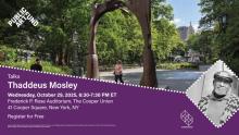 Discussions, October 29, 2025, 10/29/2025, Artist&nbsp;Thaddeus Mosley & Curator Talk about Mosley's New Sculpture Exhibition