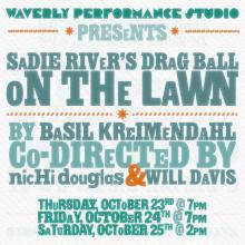 Plays, October 24, 2025, 10/24/2025, sadie river&rsquo;s drag ball on the lawn: Workshop Presentation of Drag, Family & Performance