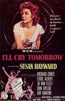 Films, November 24, 2025, 11/24/2025, I'll Cry Tomorrow (1955): Biographical Drama Starring Susan Hayward