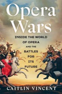 Book Discussions, January 13, 2026, 01/13/2026, Opera Librettist&nbsp;Caitlin Vincent Shares Her New Book,&nbsp;Opera Wars