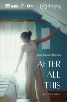 Screenings, February 04, 2026, 02/04/2026, After All This (2025): Short Documentary on Novelist Sarah Thankam Mathews (+ Reading from Mathews, Discussion, and Q&A)