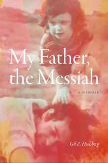 Book Discussions, February 19, 2026, 02/19/2026, Gil Z. Hochberg Shares Her New Memoir,&nbsp;My Father, The Messiah