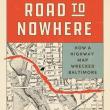 Book Discussions, February 11, 2026, 02/11/2026, Historian&nbsp;Shares Her New Book,&nbsp;Road to Nowhere: How a Highway Map Wrecked Baltimore