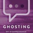 Discussions, February 25, 2026, 02/25/2026, Storytellers Explore Concept of Ghosting, alongside the Book&nbsp;Ghosting: On Disappearance