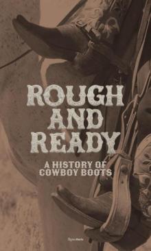 Book Discussions, March 30, 2026, 03/30/2026, Shoe Museum Curator Shares her New Book,&nbsp;Rough and Ready: A History of Cowboy Boots