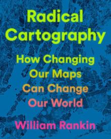 Book Discussions, April 07, 2026, 04/07/2026, Geography Expert Shares His New Book,&nbsp;Radical Cartography: How Changing Our Maps Can Change Our World