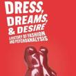 Book Discussions, April 13, 2026, 04/13/2026, Historian/Curator Shares her New Book, Dress, Dreams, and Desire: Fashion and Psychoanalysis (+ Signing)
