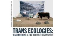 Discussions, March 26, 2026, 03/26/2026, Art Experts Discuss the Concept & Framework of Trans Ecologies&nbsp;