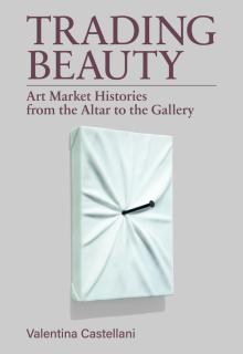 Book Discussions, April 10, 2026, 04/10/2026, Visual Arts Scholar Shares Her New Book, Trading Beauty: Art Market Histories from the Altar to the Gallery (+ Signing)