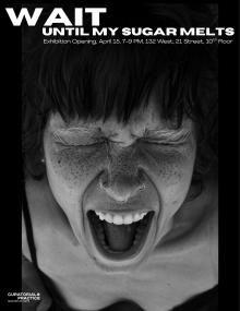 Opening Receptions, April 15, 2026, 04/15/2026, wait until my sugar melts: Multi-Artist Exhibition Exploring Access to the Body