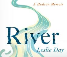 Book Discussions, May 16, 2026, 05/16/2026, Naturalist Shares Her New Book,&nbsp;River: A Hudson Memoir