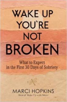 Discussions, April 15, 2026, 04/15/2026, Wake Up You&rsquo;re Not Broken: Finding Strength in the First 30 Days of Recovery