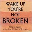 Discussions, April 15, 2026, 04/15/2026, Wake Up You&rsquo;re Not Broken: Finding Strength in the First 30 Days of Recovery