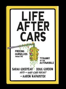Book Discussions, May 06, 2026, 05/06/2026, Journalists/Podcasters Share Their Book on the Transportation Crisis, Life After Cars (In Person AND Online!)