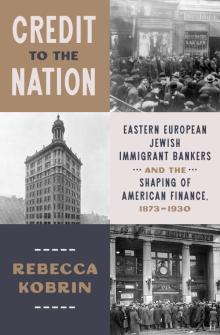 Book Discussions, May 05, 2026, 05/05/2026, Historian Shares Often-Overlooked Story,&nbsp;Credit to the Nation: Jewish Immigrant Bankers and American Finance