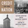 Book Discussions, May 05, 2026, 05/05/2026, Historian Shares Often-Overlooked Story,&nbsp;Credit to the Nation: Jewish Immigrant Bankers and American Finance