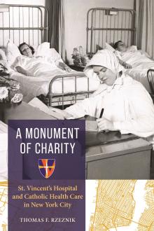 Book Discussions, June 07, 2026, 06/07/2026, Historian Shares His New Book,&nbsp;A Monument of Charity: St. Vincent's Hospital and Catholic Health Care in New York City