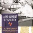 Book Discussions, June 07, 2026, 06/07/2026, Historian Shares His New Book,&nbsp;A Monument of Charity: St. Vincent's Hospital and Catholic Health Care in New York City
