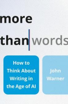 Book Clubs, July 16, 2026, 07/16/2026, Luddite Book Club -- More Than Words: How to Think About Writing in the Age of AI by John Warner