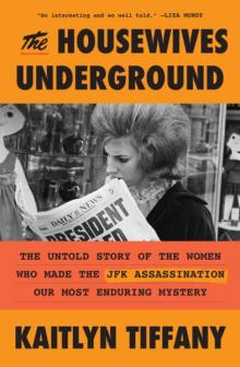Book Discussions, June 23, 2026, 06/23/2026, The Atlantic Writer Shares Her New Book, The Housewives Underground: The Untold Story of the Women Who Made the JFK Assassination...&nbsp;(+ Signing)