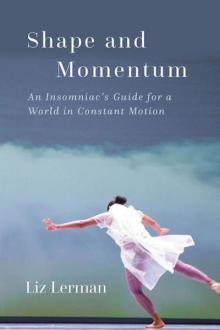 Book Discussions, June 25, 2026, 06/25/2026, Choreographer/Artist Discusses Her New Essay Collection,&nbsp;Shape and Momentum: An Insomniac's Guide for a World in Constant Motion&nbsp;(+ Signing)