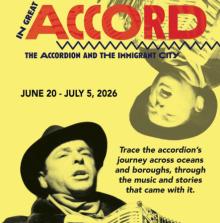 Opening Receptions, June 23, 2026, 06/23/2026, In Great Accord: The Accordion and the Immigrant City -- Exhibition Celebrating Music, Makers & Cultural Traditions (+ Live Accordion Music)
