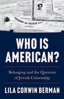 Book Discussions, June 29, 2026, 06/29/2026, Historian Shares Her New Book,&nbsp;Who Is American? Belonging and the Question of Jewish Citizenship